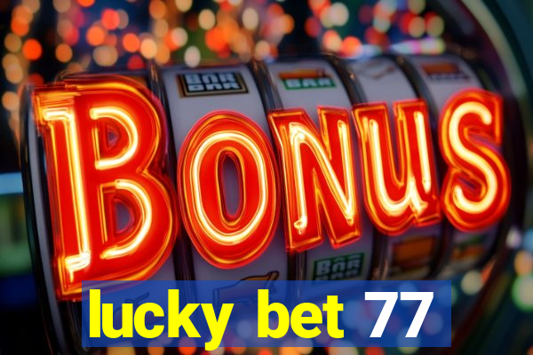 lucky bet 77